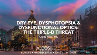 Dry Eye, Dysphotopsia & Dysfunctional Optics- -The Triple-D Threat.mp4